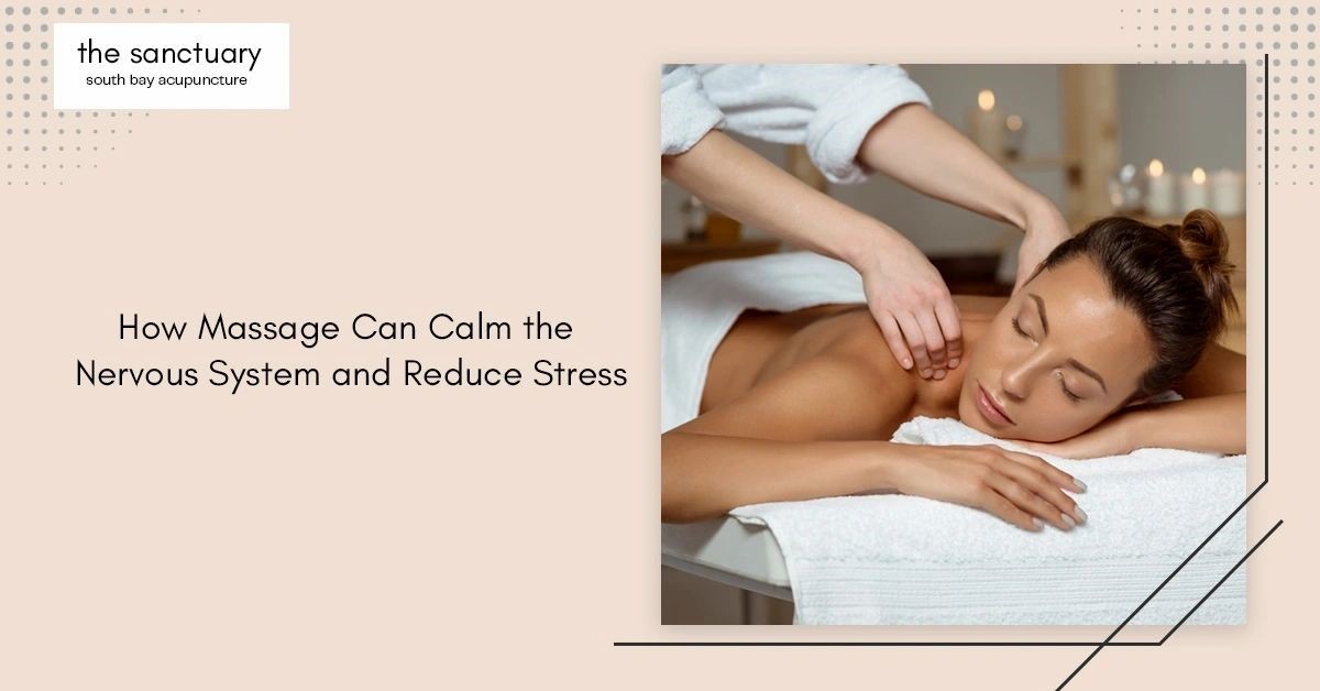 How Massage Can Calm the Nervous System and Reduce Stress